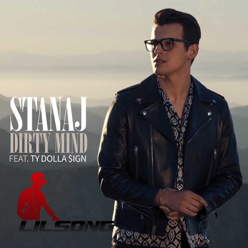 Stanaj Ft. Ty Dolla Sign - Dirty Mind